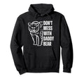 Dont Mess Daddy Bear Papa Bear Hoodie - Custom Art Print for Adults - T-Shirt, Sweatshirt, Hoodie