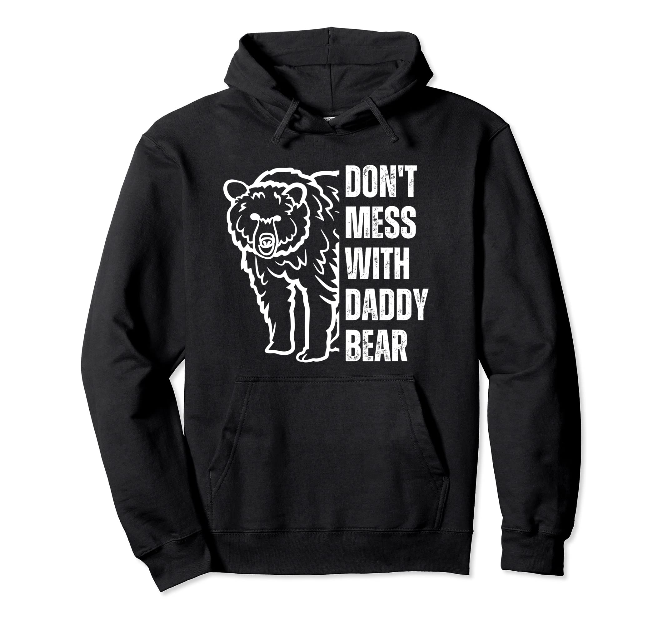Dont Mess Daddy Bear Papa Bear Hoodie - Custom Art Print for Adults - T-Shirt, Sweatshirt, Hoodie