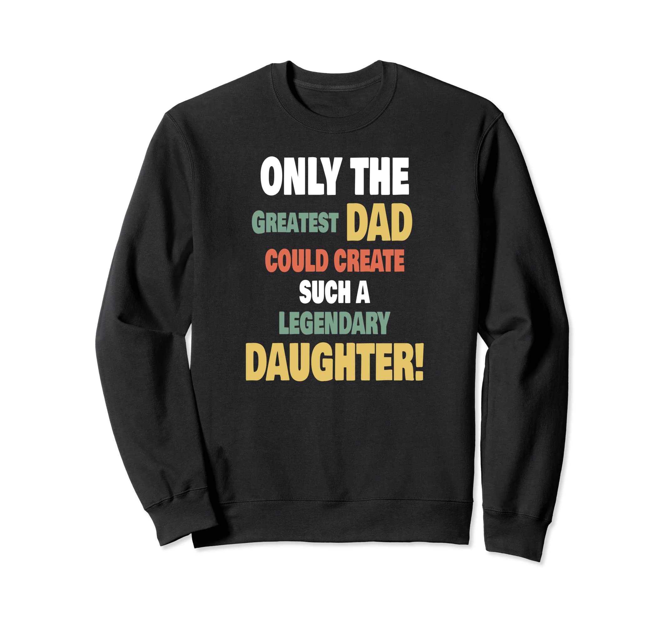 Funny Fathers Day Legend Father Sweatshirt - Unique Graphic Unisex - T-Shirt, Sweatshirt, Hoodie