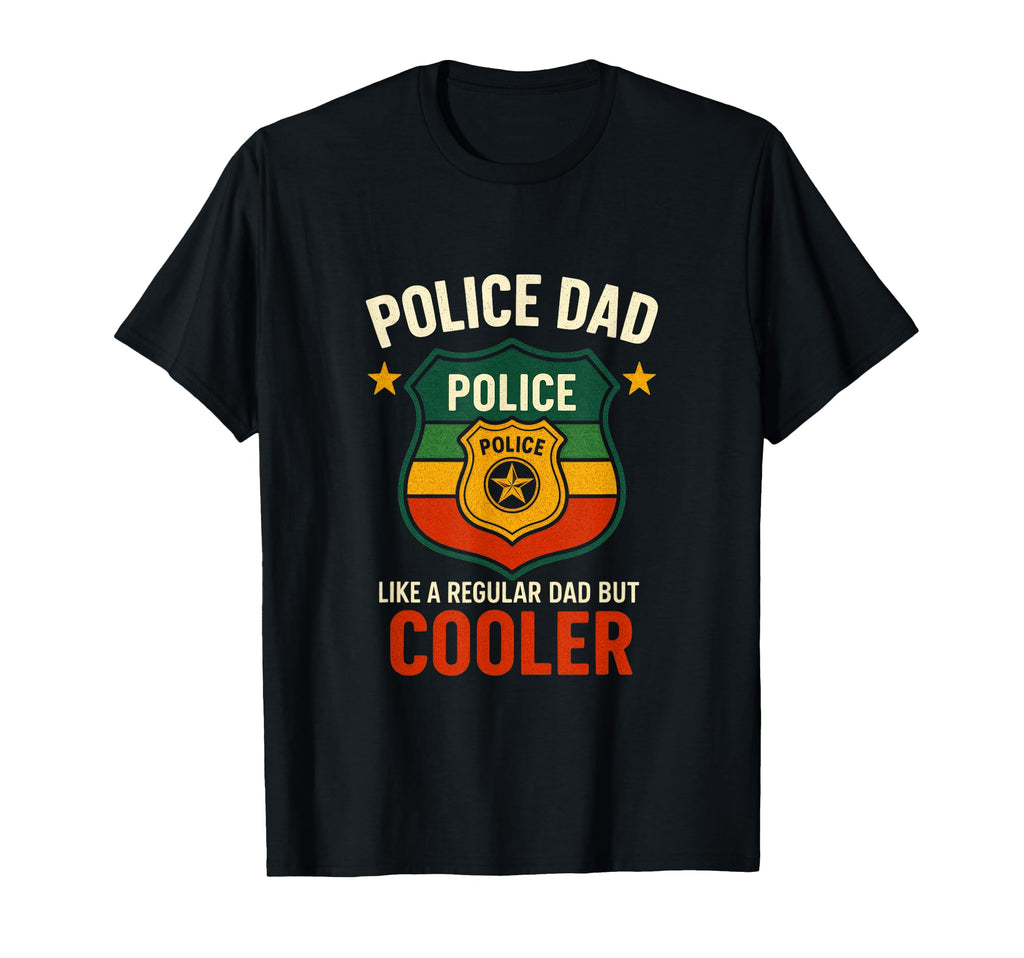 Police Dad Funny Law Enforcement T-Shirt - Fun Novelty Design for Adults - T-Shirt, Sweatshirt, Hoodie