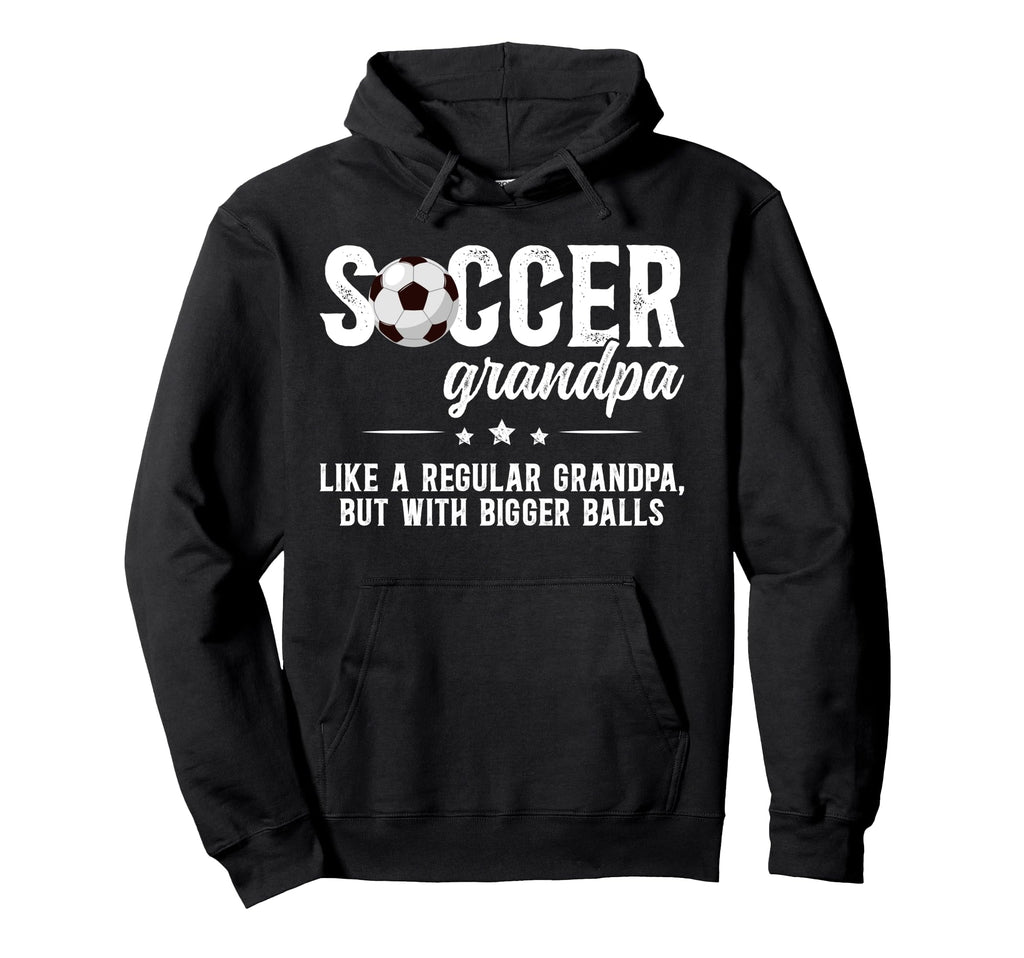 Soccer Grandpa Soccer Player Hoodie - Casual Everyday Wear Unisex - T-Shirt, Sweatshirt, Hoodie