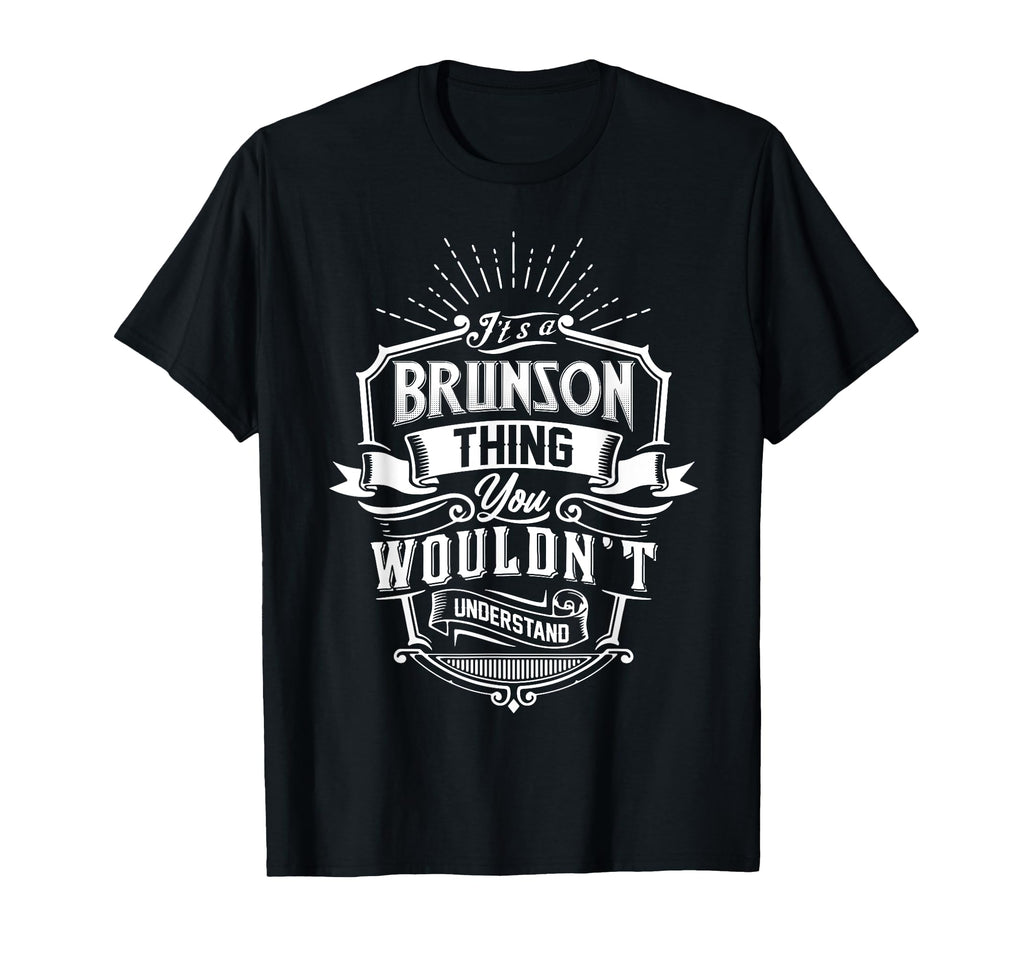 Its Brunson Thing You Wouldnt Understand T-Shirt - Custom Art Print Unisex - T-Shirt, Sweatshirt, Hoodie