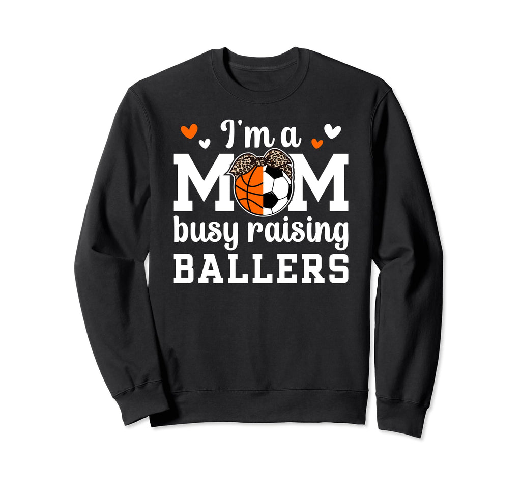 Im Mom Busy Raising Ballers Sweatshirt - Fun Novelty Design for Adults - T-Shirt, Sweatshirt, Hoodie