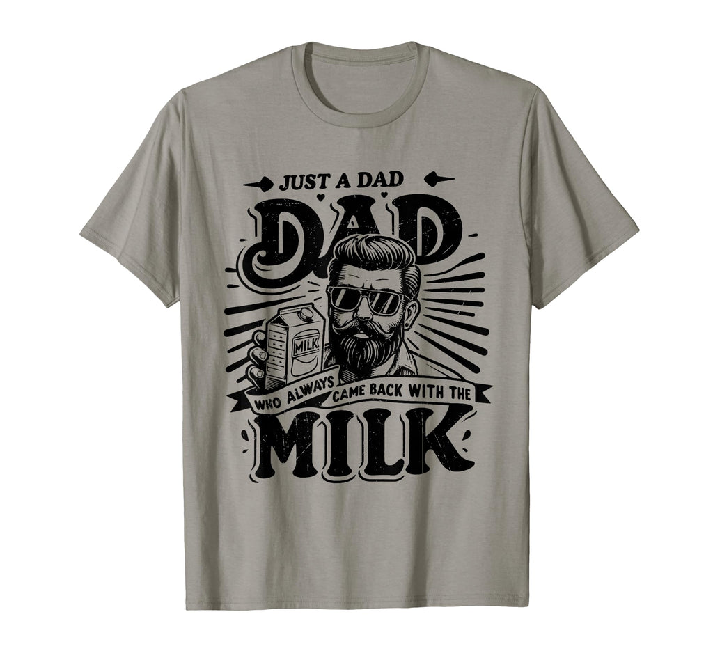 Just Dad Who Always Came Back Milk T-Shirt - Minimalist Print Men Women - T-Shirt, Sweatshirt, Hoodie