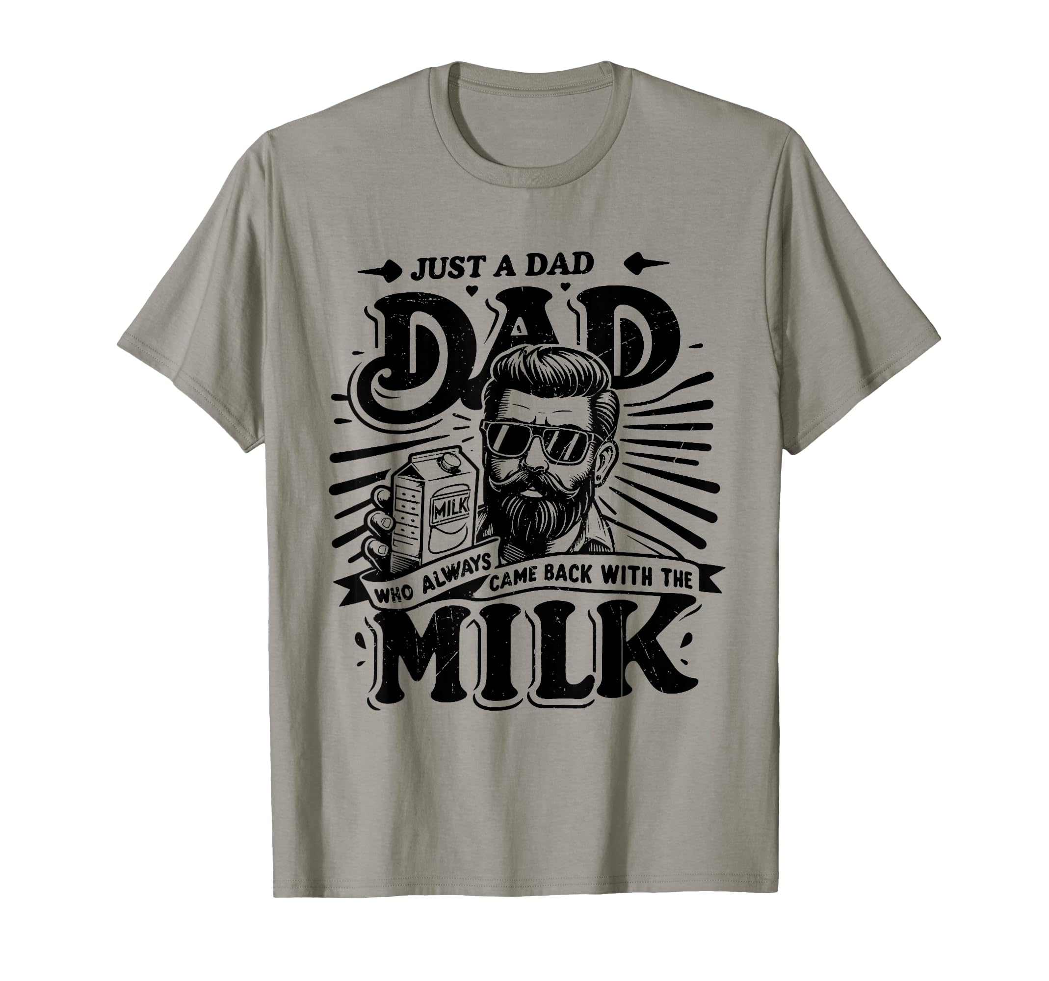 Just Dad Who Always Came Back Milk T-Shirt - Minimalist Print Men Women - T-Shirt, Sweatshirt, Hoodie