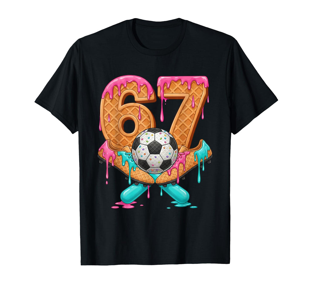 Funny 67 Soccer Drip Number 67 Soccer T-Shirt - Streetwear Style Men Women - T-Shirt, Sweatshirt, Hoodie