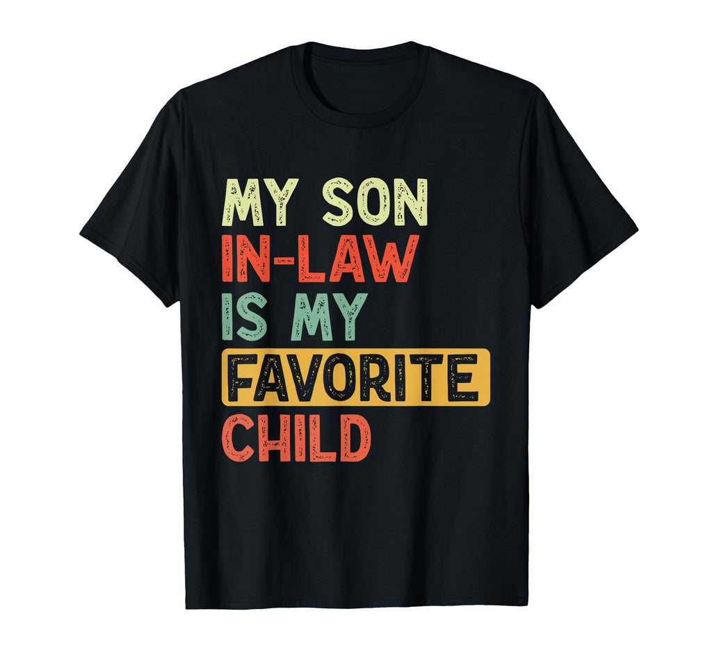 My Son Law Is My Favorite Child T-Shirt - Casual Everyday Wear for Adults - T-Shirt, Sweatshirt, Hoodie