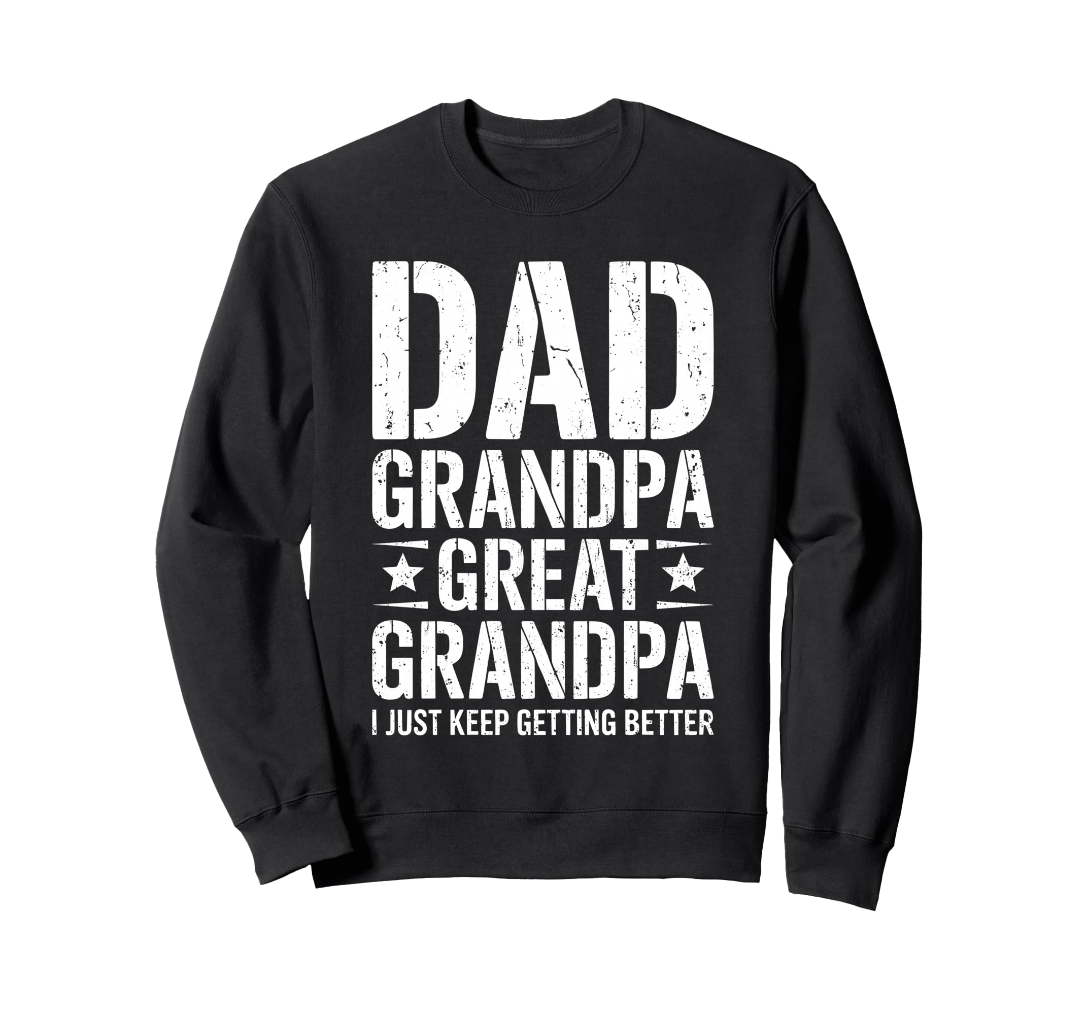 Dad Grandpa Great Grandpa I Just Sweatshirt - Aesthetic Graphic for Adults - T-Shirt, Sweatshirt, Hoodie