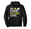 Dad Husband Pickleball Legend Fathers Hoodie - Casual Everyday Wear Unisex - T-Shirt, Sweatshirt, Hoodie