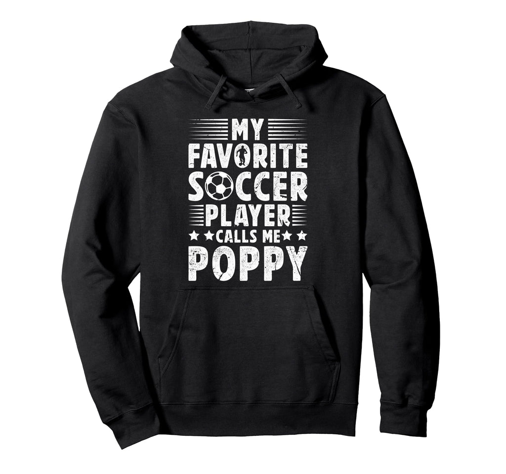My Favorite Soccer Player Poppy Hoodie - Fun Novelty Design Men Women - T-Shirt, Sweatshirt, Hoodie