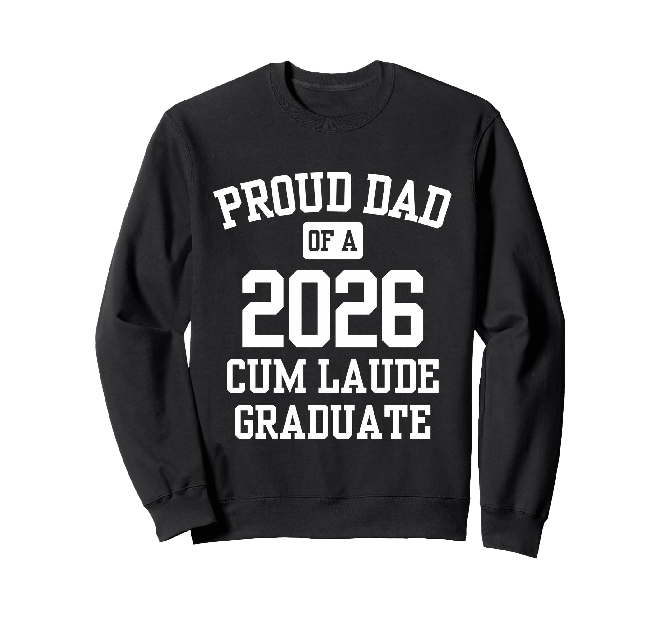 Proud Dad Cum Laude Graduate 2026 Sweatshirt - Unique Graphic Men Women - T-Shirt, Sweatshirt, Hoodie