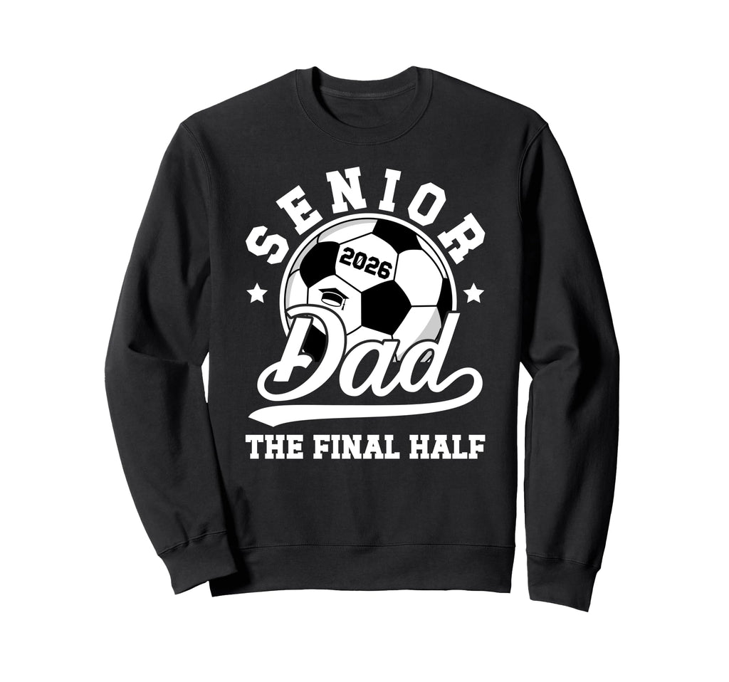 Soccer Senior Dad 2026 Proud Sweatshirt - Fun Novelty Design for Adults - T-Shirt, Sweatshirt, Hoodie