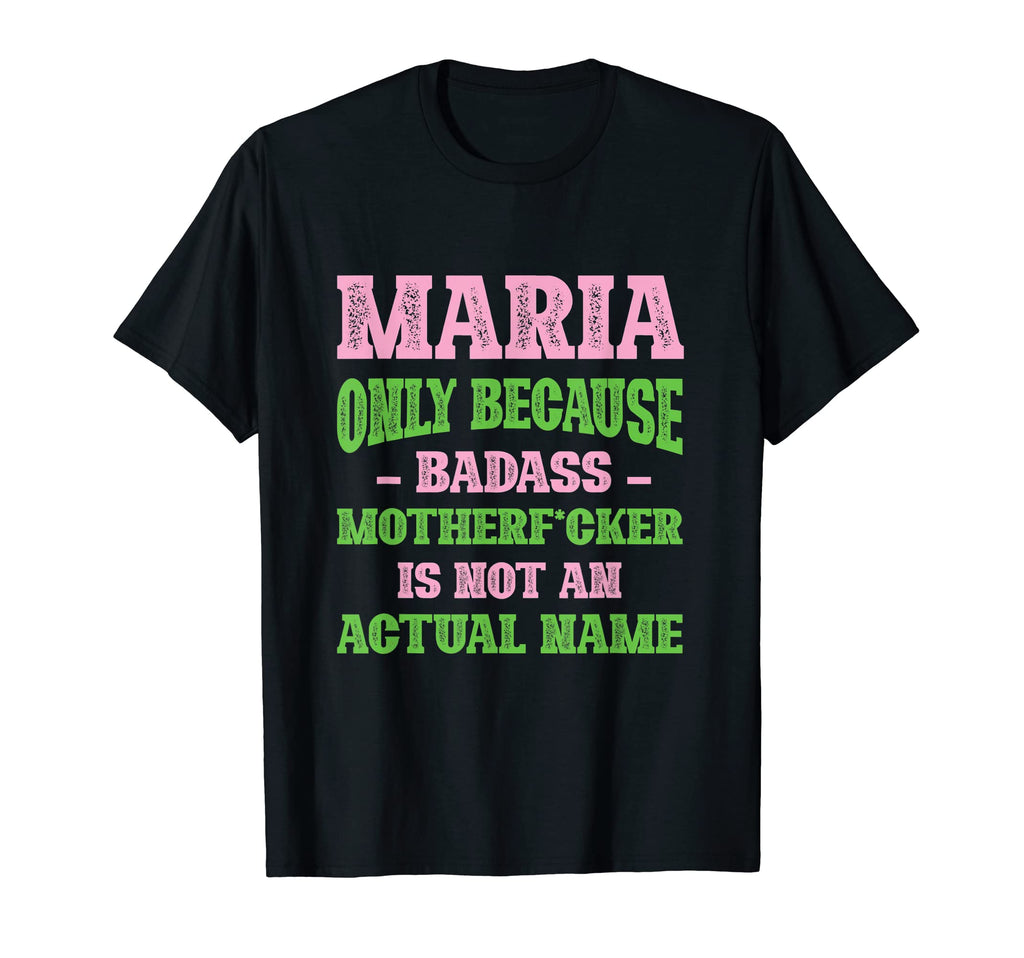Badass Maria Name Unique Nickname T-Shirt - Minimalist Print Men Women - T-Shirt, Sweatshirt, Hoodie