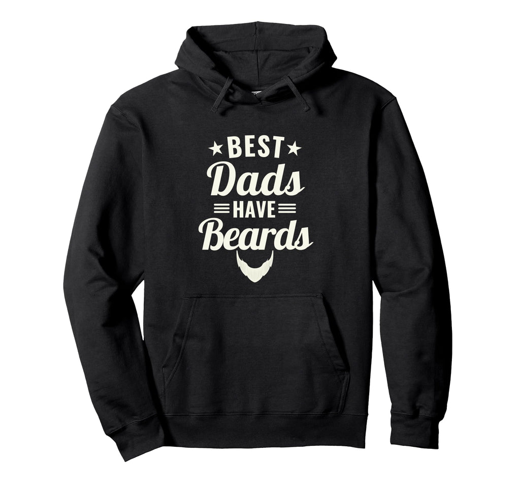 Best Dads Have Beards Funny Fathers Hoodie - Casual Everyday Wear Unisex - T-Shirt, Sweatshirt, Hoodie