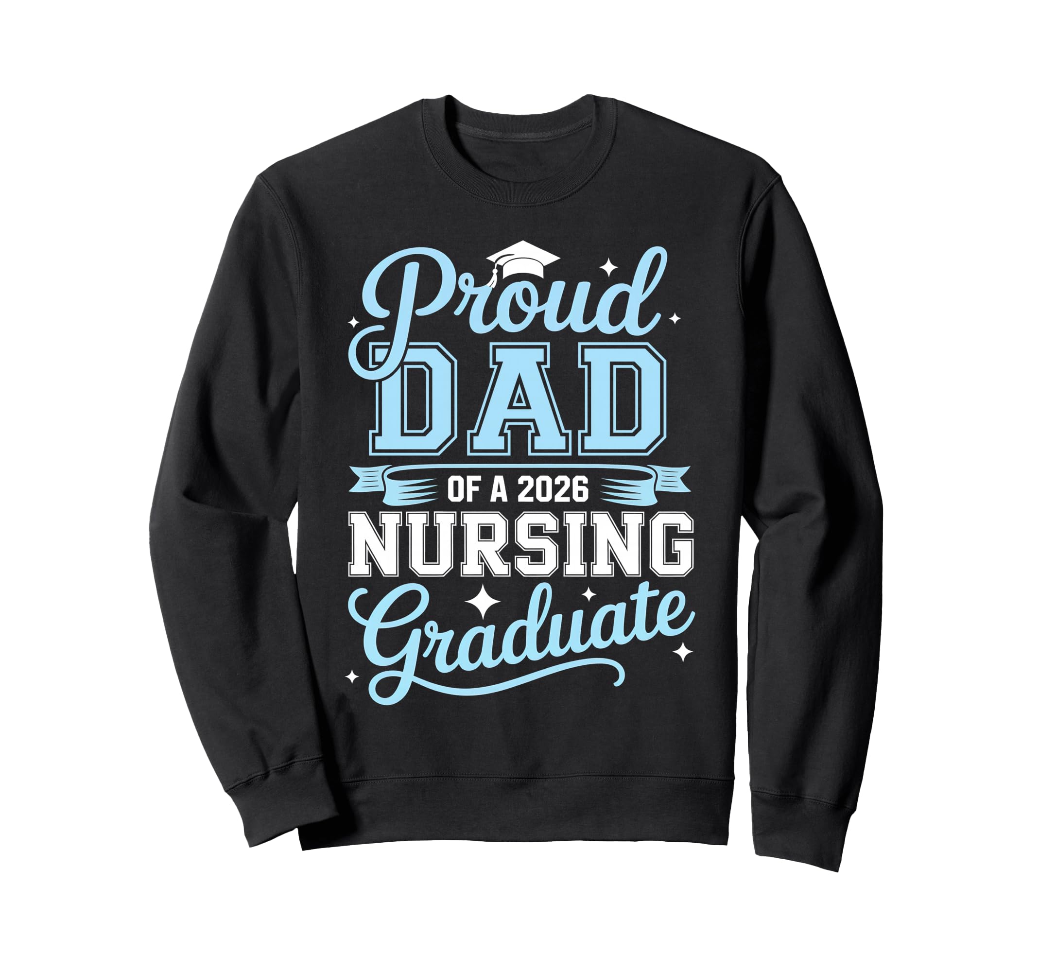 Proud Dad 2026 Nursing Graduate Sweatshirt - Custom Art Print Men Women - T-Shirt, Sweatshirt, Hoodie