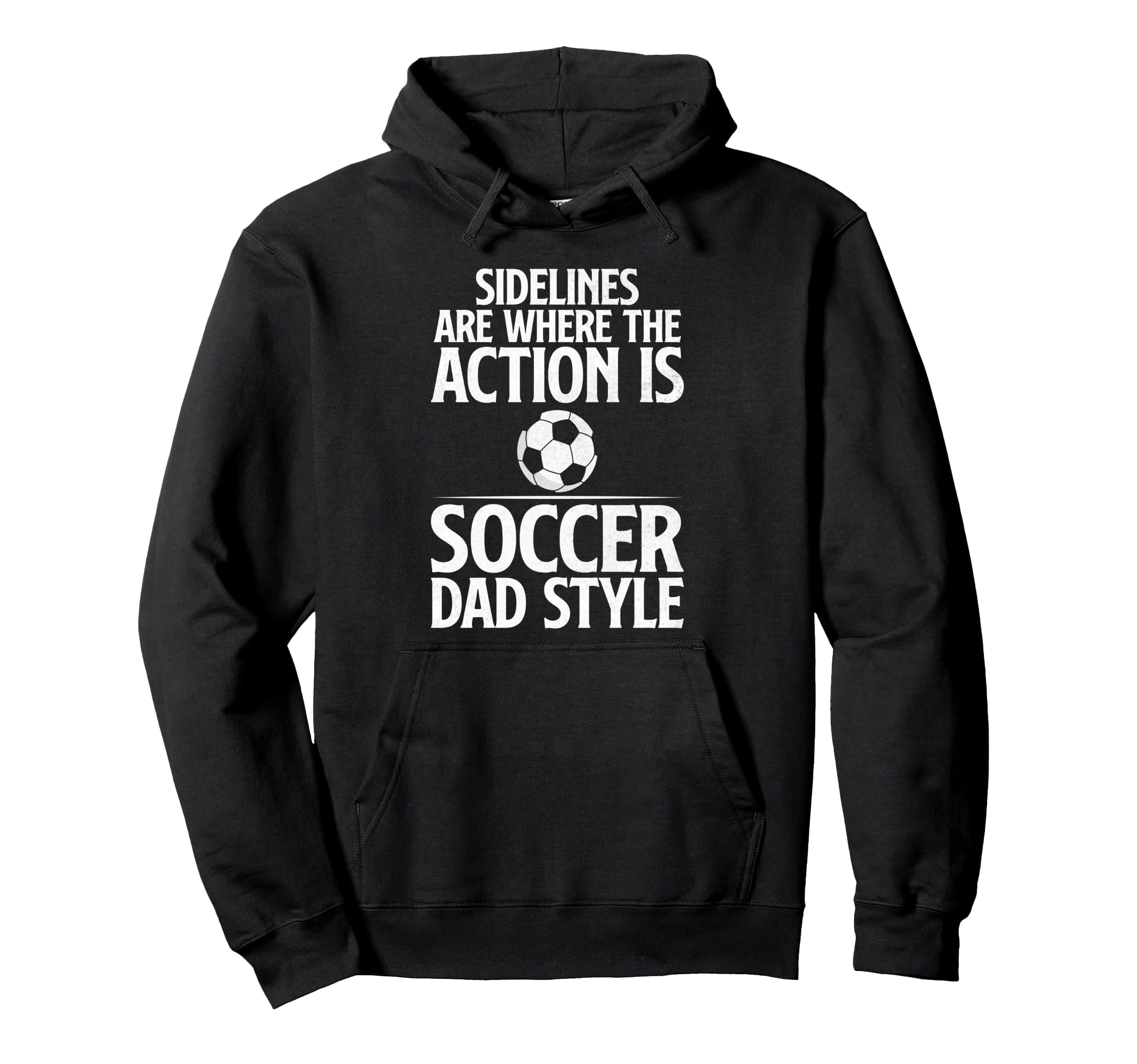 Sidelines Are Where Action Is Soccer Hoodie - Fun Novelty Design Men Women - T-Shirt, Sweatshirt, Hoodie