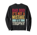 Dad Bod Its Not Mistake Its Sweatshirt - Casual Everyday Wear Unisex - T-Shirt, Sweatshirt, Hoodie