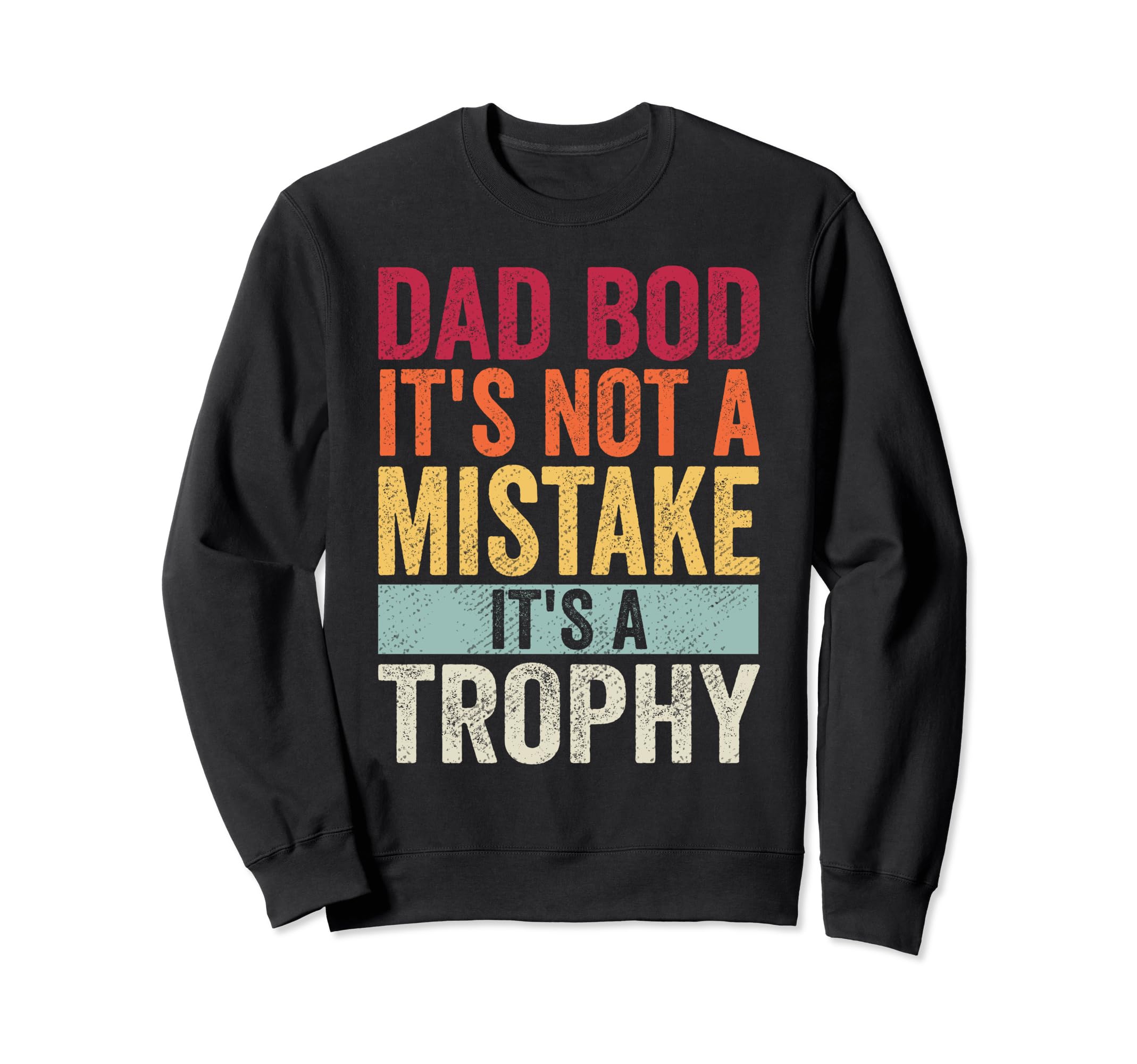 Dad Bod Its Not Mistake Its Sweatshirt - Casual Everyday Wear Unisex - T-Shirt, Sweatshirt, Hoodie