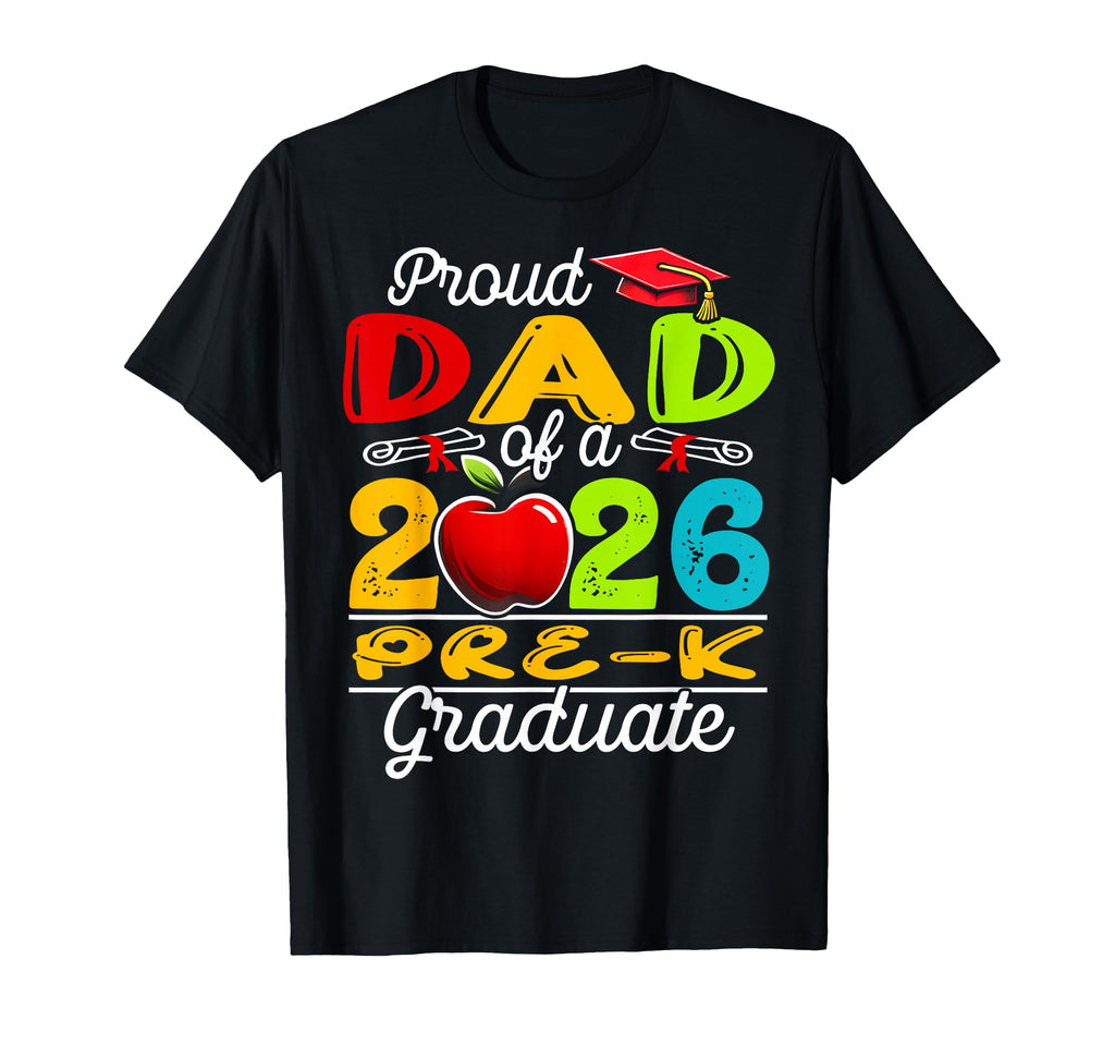 Proud Dad 2026 Pre K Graduate T-Shirt - Custom Art Print for Adults - T-Shirt, Sweatshirt, Hoodie