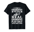 Some Grandpas Take Naps Real Grandpas T-Shirt - Novelty Apparel Unisex - T-Shirt, Sweatshirt, Hoodie