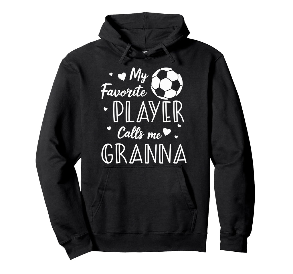 Soccer My Favorite Player Calls Me Hoodie - Streetwear Style Men Women - T-Shirt, Sweatshirt, Hoodie