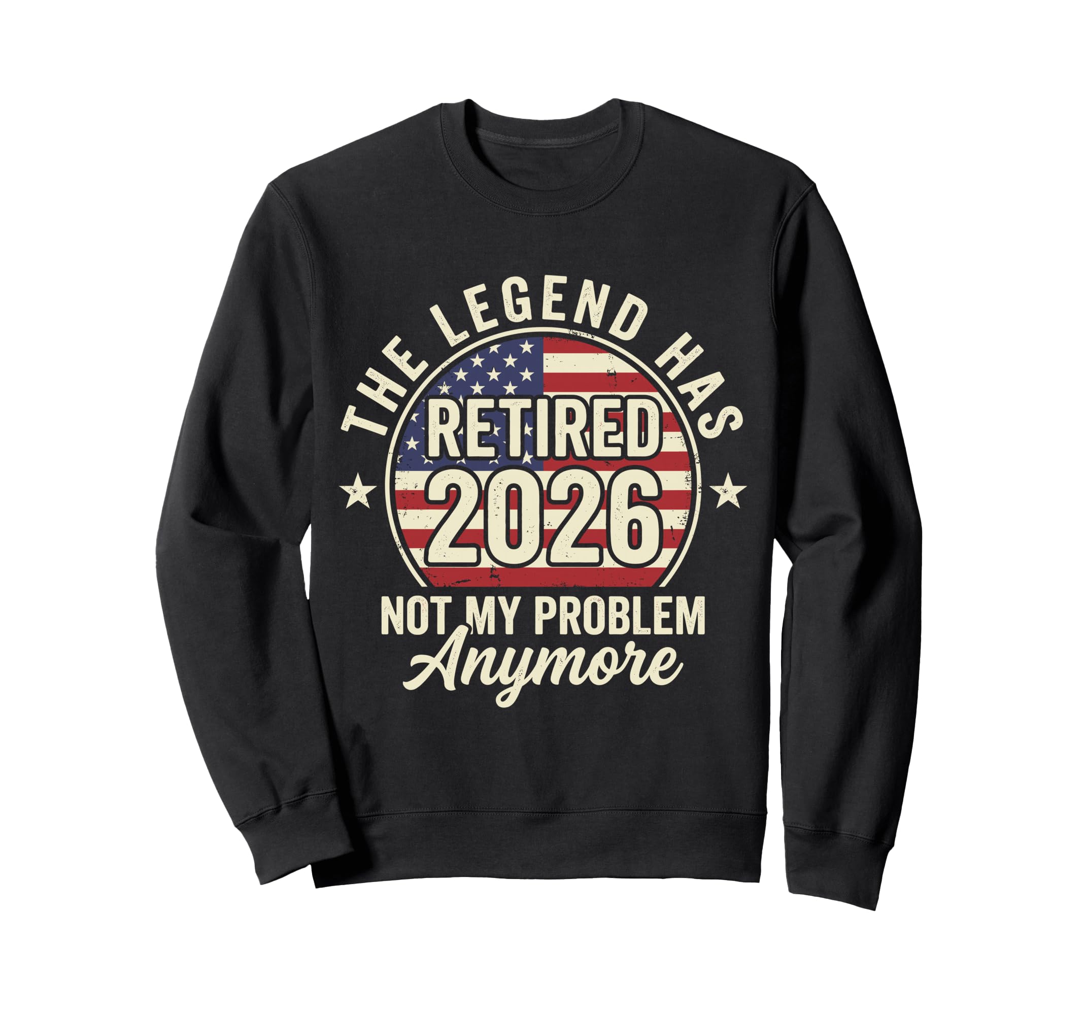 Legend Has Retired 2026 Not My Sweatshirt - Aesthetic Graphic Men Women - T-Shirt, Sweatshirt, Hoodie