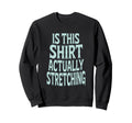 This Actually Stretching Room Sweatshirt - Aesthetic Graphic Men Women - T-Shirt, Sweatshirt, Hoodie