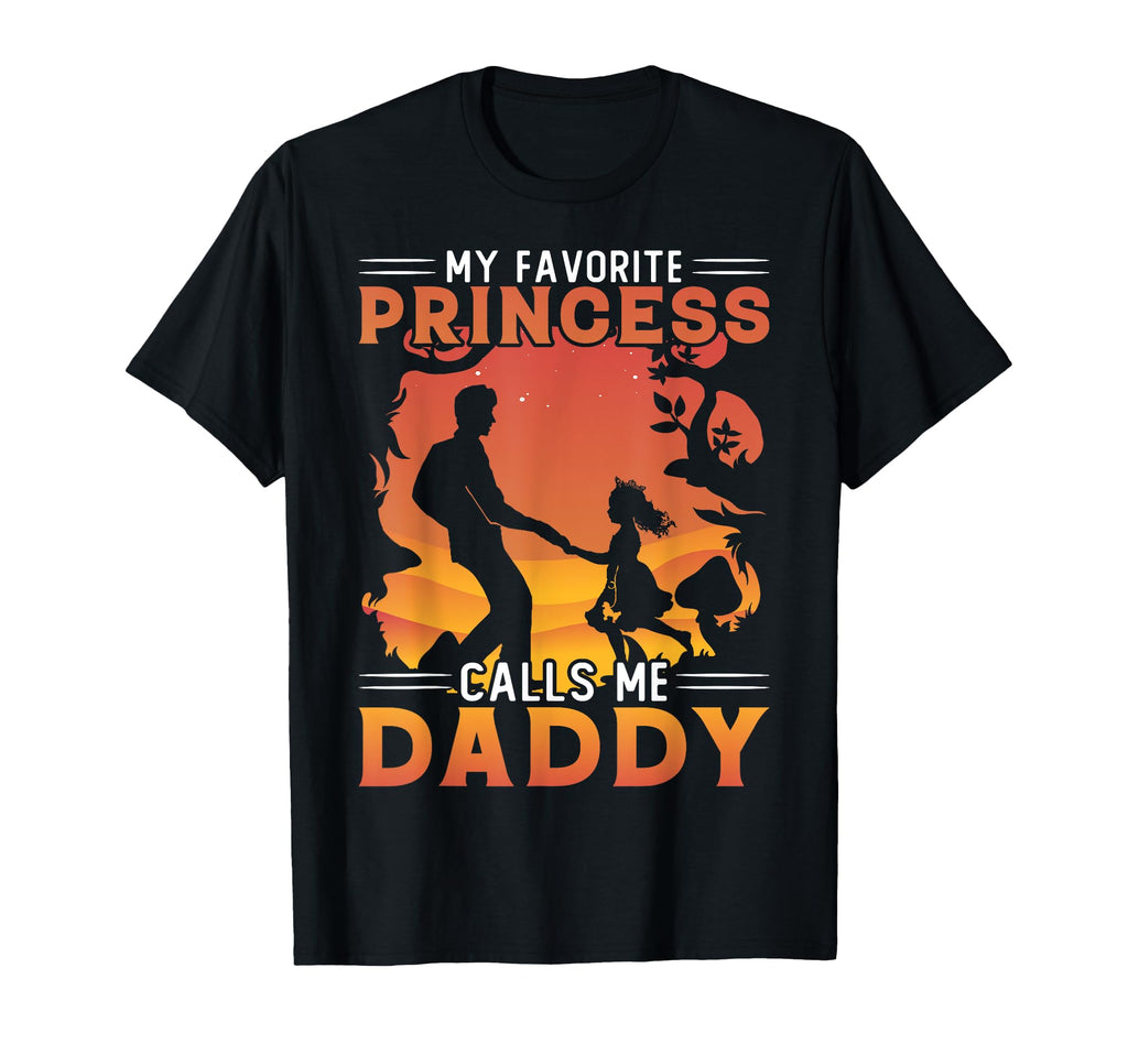 My Favorite Princess Calls Me Daddy T-Shirt - Streetwear Style Men Women - T-Shirt, Sweatshirt, Hoodie