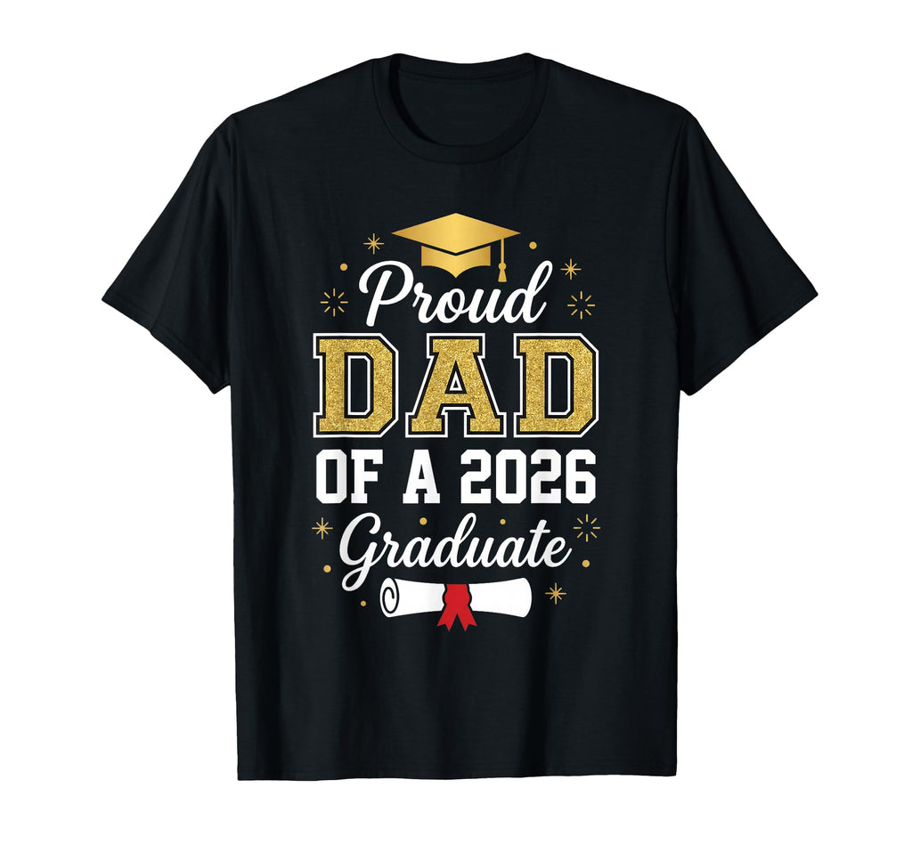 Dad Graduation Senior 2026 Proud Dad T-Shirt - Graphic Print Men Women - T-Shirt, Sweatshirt, Hoodie