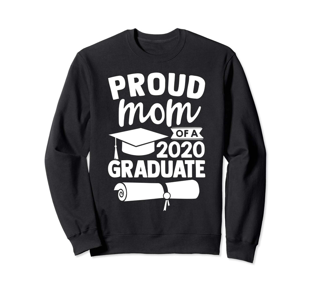 Proud Mom 2020 Graduate Sweatshirt - Streetwear Style Men Women - T-Shirt, Sweatshirt, Hoodie