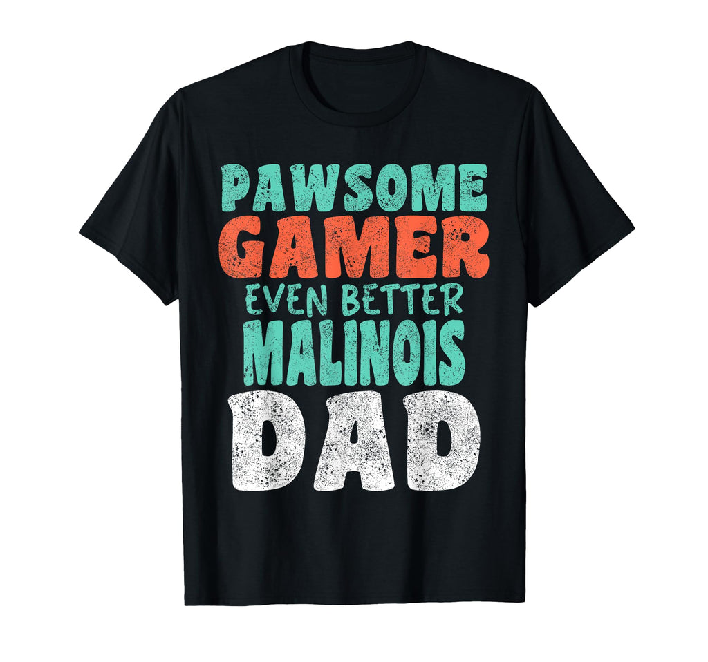 Pawsome Gamer Even Better Malinois Dad T-Shirt - Graphic Print for Adults - T-Shirt, Sweatshirt, Hoodie