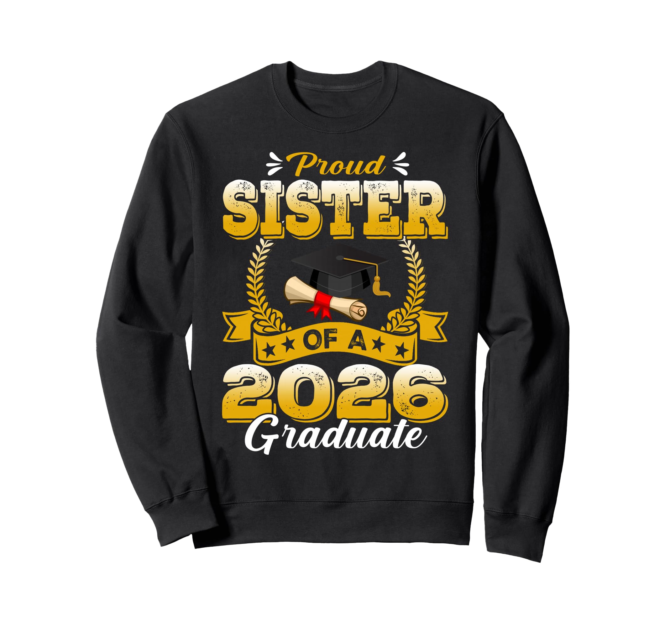 Proud Sister 2026 Graduate Senior Sweatshirt - Custom Art Print for Adults - T-Shirt, Sweatshirt, Hoodie
