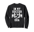 My Soccer Mom Era Soccer Mama My Sweatshirt - Minimalist Print Unisex - T-Shirt, Sweatshirt, Hoodie