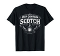 May Contain Scotch Whiskey T-Shirt - Streetwear Style Men Women - T-Shirt, Sweatshirt, Hoodie