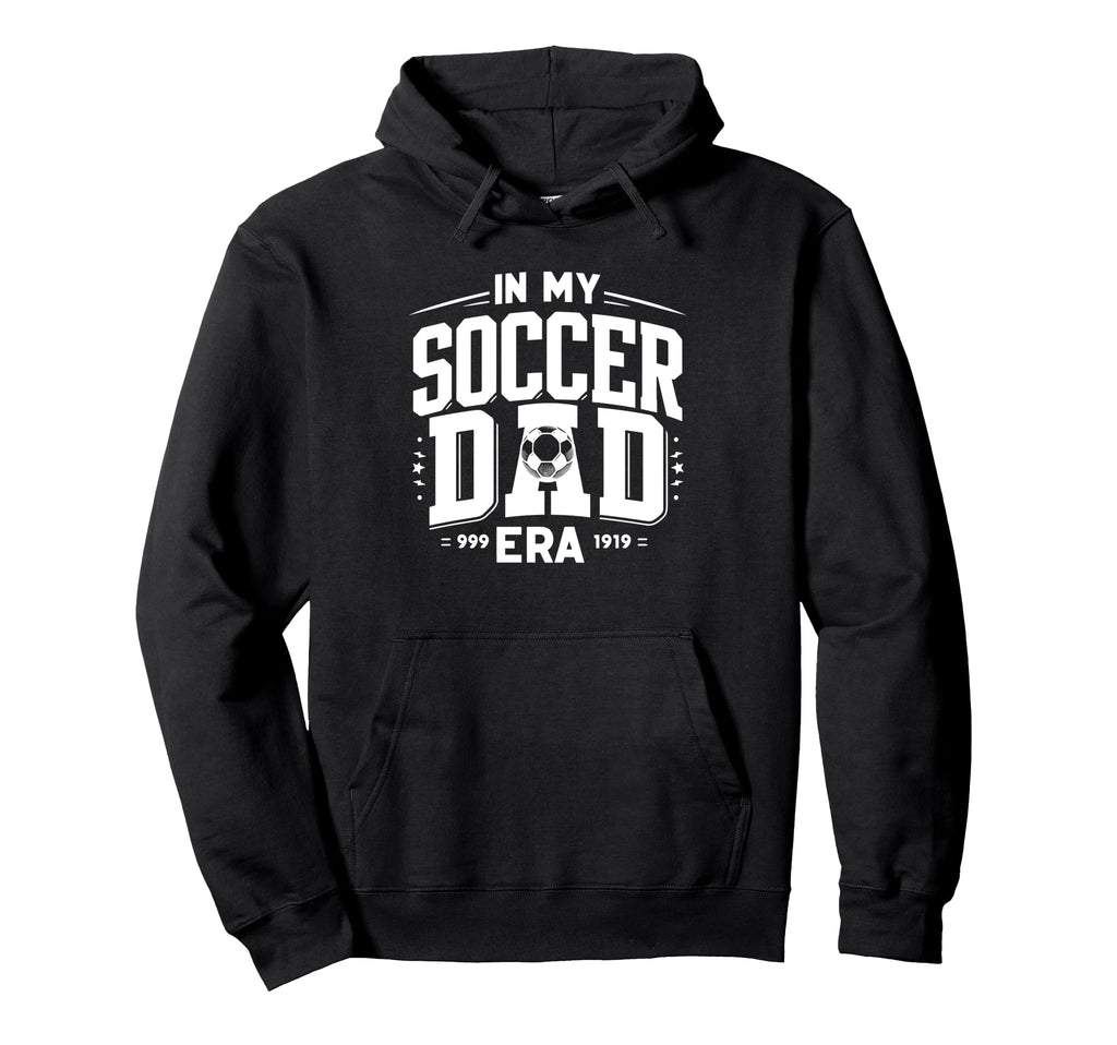 My Soccer Dad Era Hoodie - Fun Novelty Design for Adults - T-Shirt, Sweatshirt, Hoodie