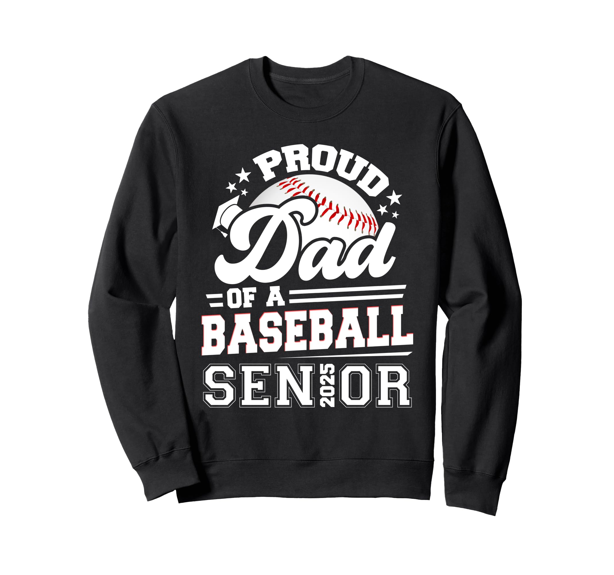 Proud Dad Baseball Senior 2025 Sweatshirt - Aesthetic Graphic Men Women - T-Shirt, Sweatshirt, Hoodie