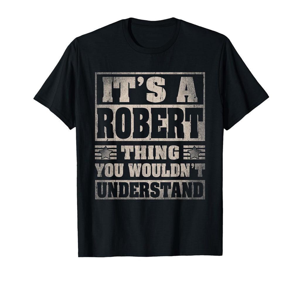 Robert First Name Its Robert Thing T-Shirt - Trendy Graphic Men Women - T-Shirt, Sweatshirt, Hoodie