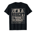 Robert First Name Its Robert Thing T-Shirt - Trendy Graphic Men Women - T-Shirt, Sweatshirt, Hoodie