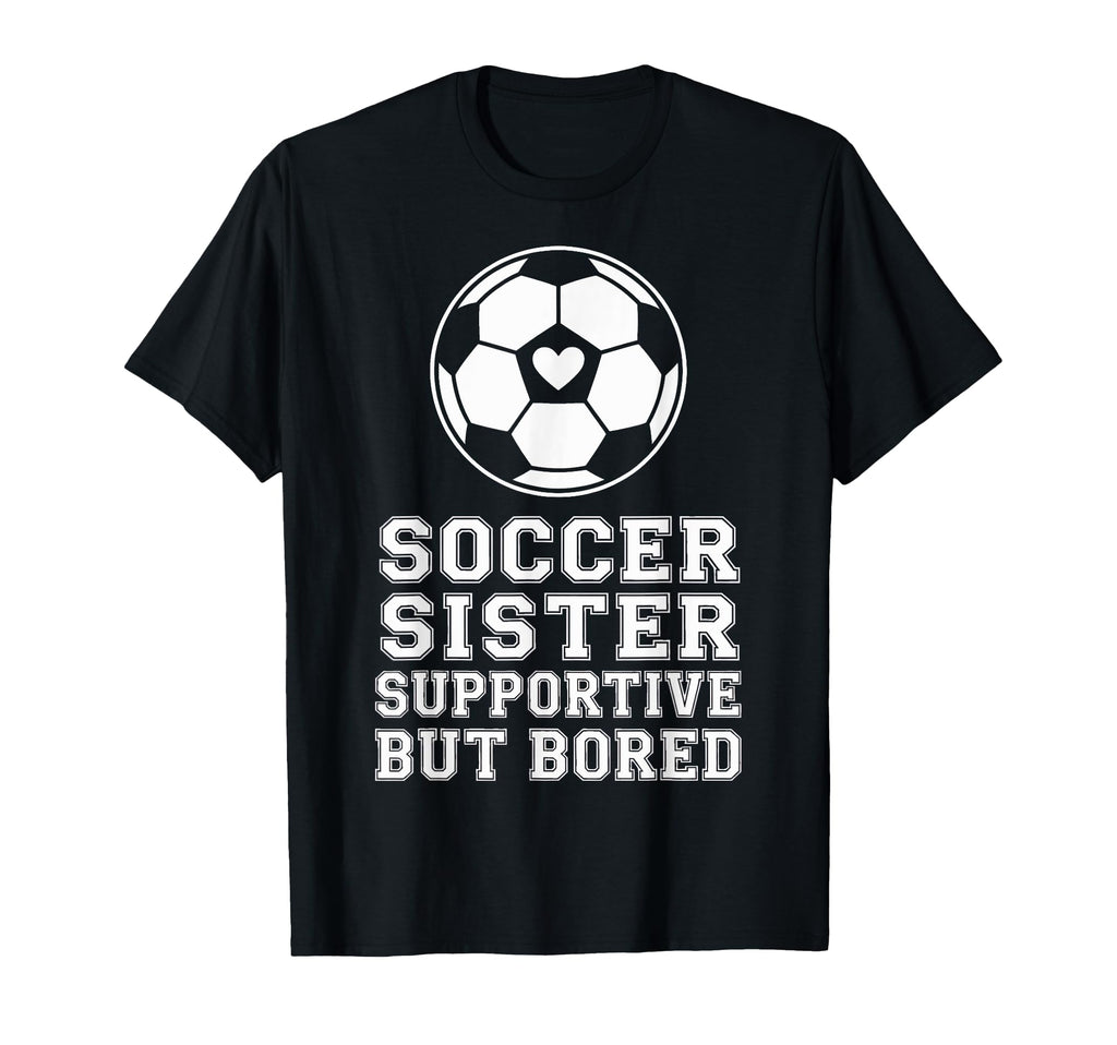Proud Soccer Sister Supportive But T-Shirt - Trendy Graphic for Adults - T-Shirt, Sweatshirt, Hoodie