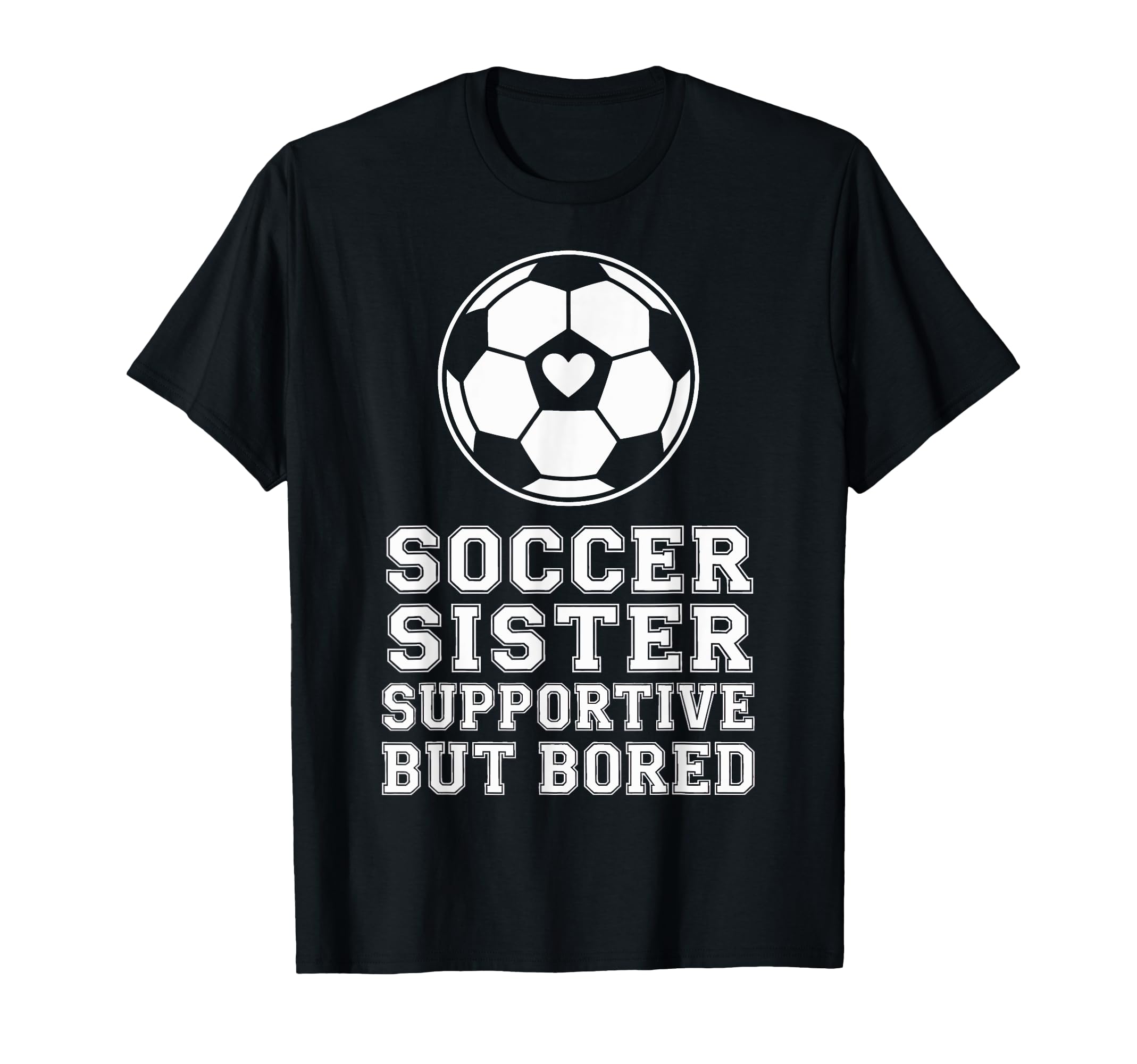 Proud Soccer Sister Supportive But T-Shirt - Trendy Graphic for Adults - T-Shirt, Sweatshirt, Hoodie