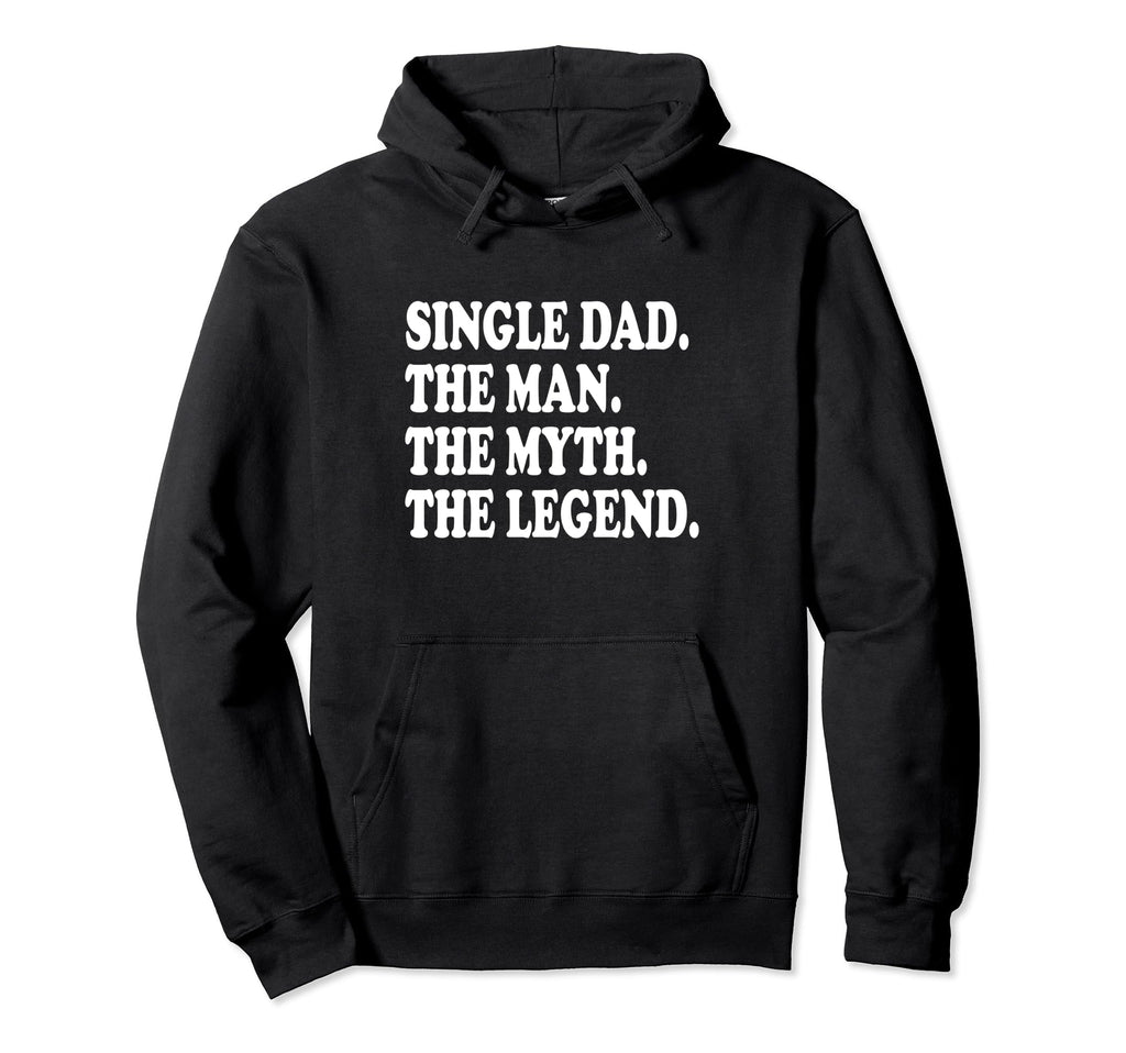 Funny Single Dad Single Father Myth Hoodie - Unique Graphic for Adults - T-Shirt, Sweatshirt, Hoodie