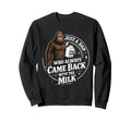 Just Dad Who Came Back Milk Bigfoot Sweatshirt - Minimalist Print Unisex - T-Shirt, Sweatshirt, Hoodie