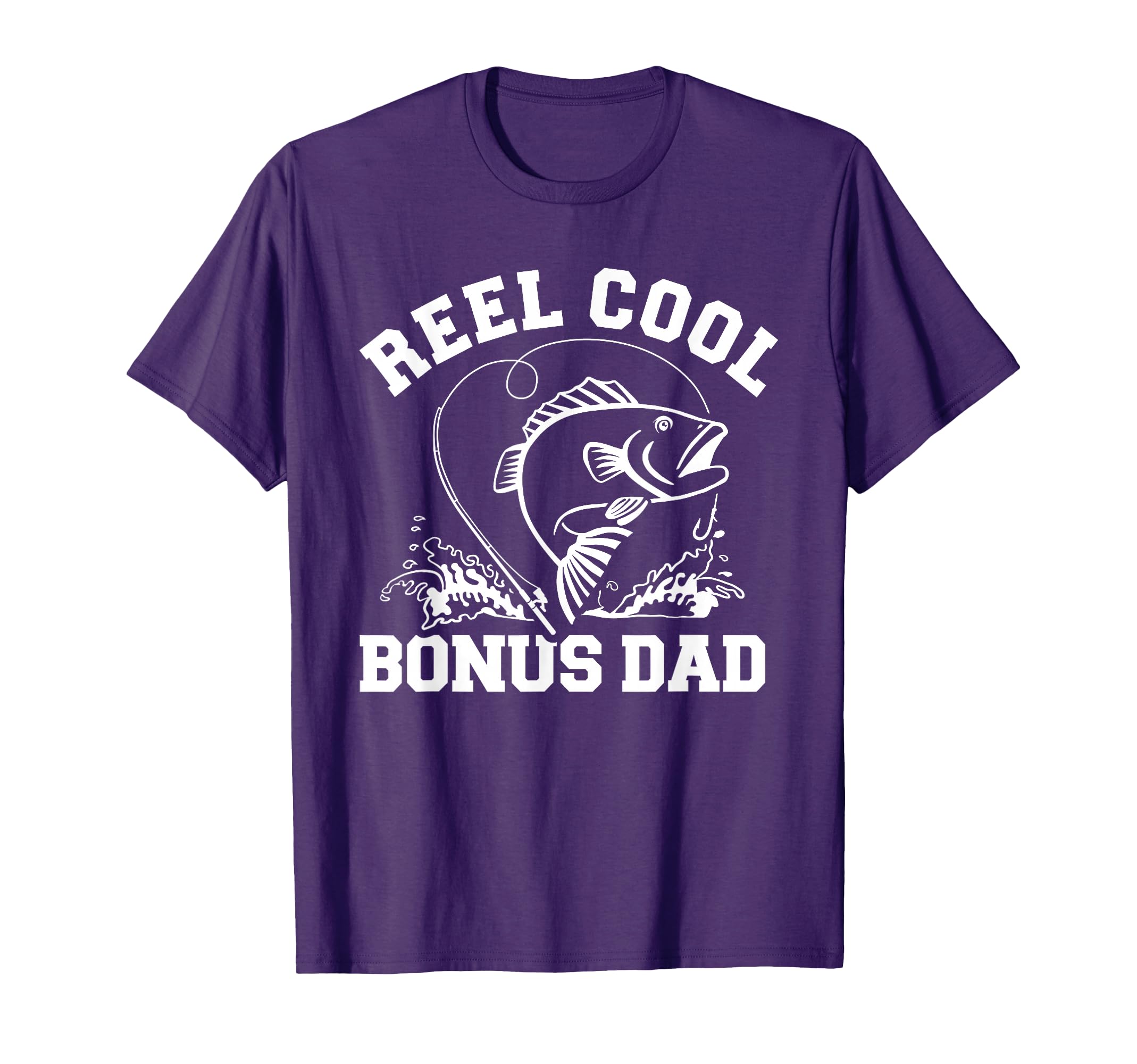Reel Fishing Bonus Dad T-Shirt - Novelty Apparel Men Women - T-Shirt, Sweatshirt, Hoodie