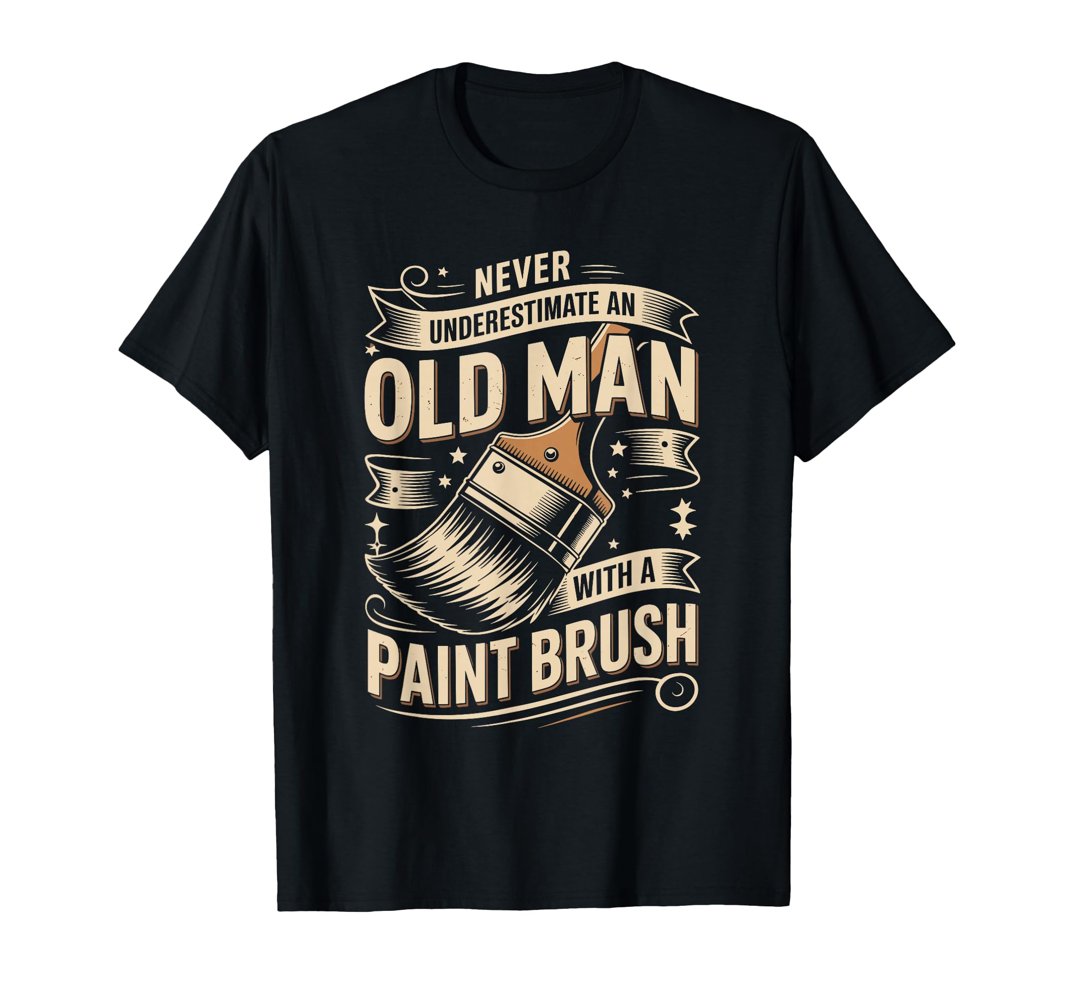 Never Underestimate Old Paint Brush T-Shirt - Graphic Print Unisex - T-Shirt, Sweatshirt, Hoodie