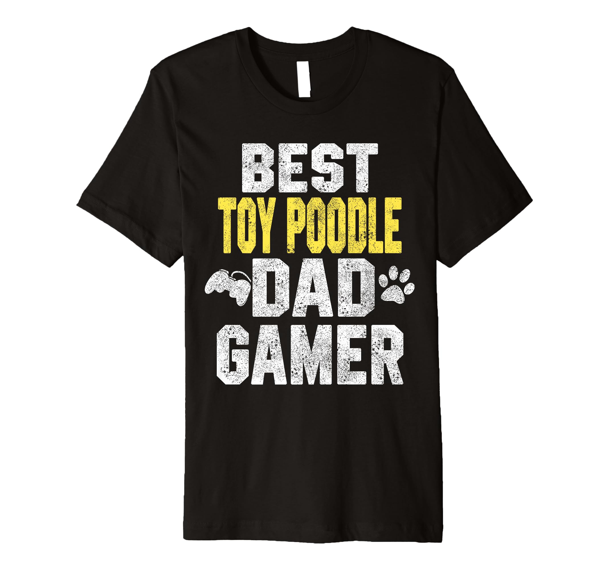 Best Toy Poodle Dad Gamer Funny Dog T-Shirt - Casual Everyday Wear Unisex - T-Shirt, Sweatshirt, Hoodie