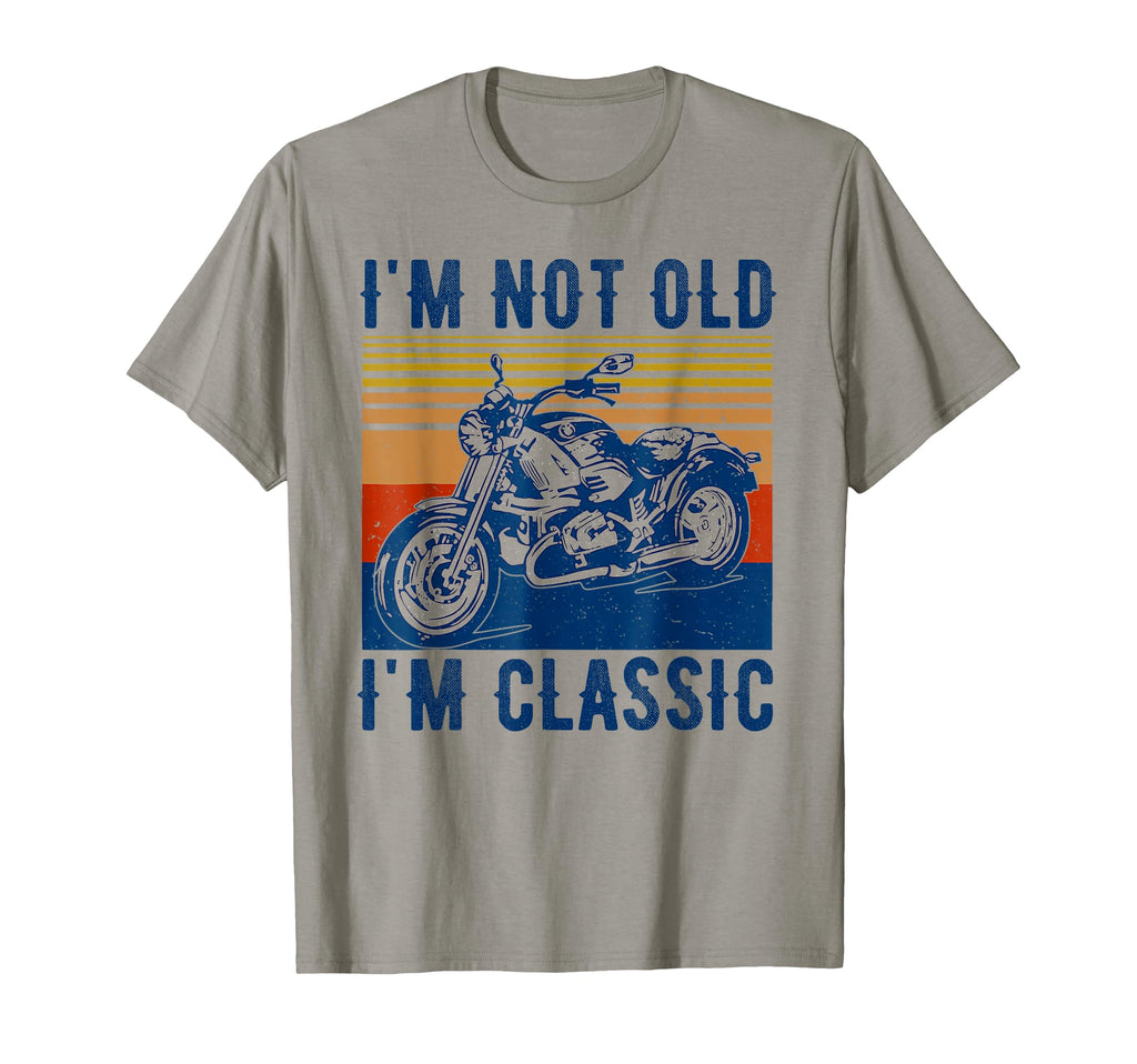 Im Not Old Im Funny Motorcycle Biker T-Shirt - Streetwear Style Men Women - T-Shirt, Sweatshirt, Hoodie
