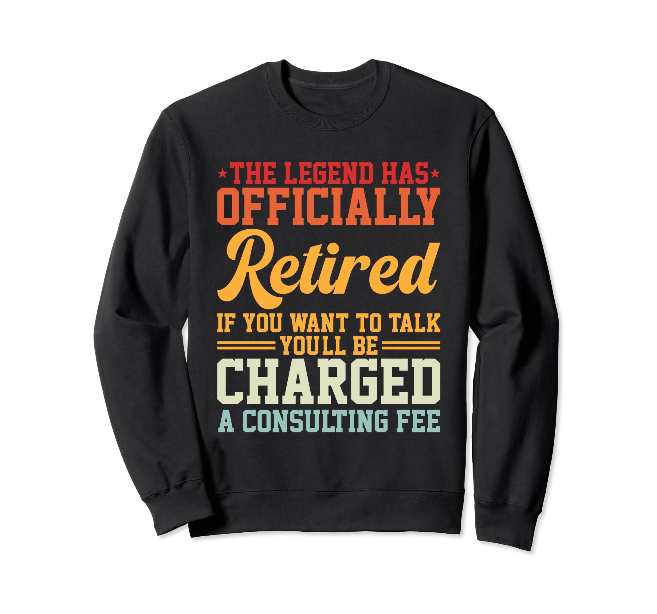 Legend Has Officially Retired Sweatshirt - Fun Novelty Design for Adults - T-Shirt, Sweatshirt, Hoodie