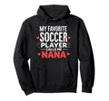 Proud Soccer Nana Funny Grandma Lover Hoodie - Fun Novelty Design Unisex - T-Shirt, Sweatshirt, Hoodie