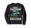 Best Truckin Dad Ever Joke Fathers Day Sweatshirt - Graphic Print Unisex - T-Shirt, Sweatshirt, Hoodie