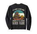 Not Dad Bod Father Figure Bear Funny Sweatshirt - Streetwear Style Unisex - T-Shirt, Sweatshirt, Hoodie